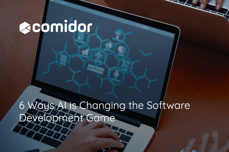 6 Ways Artificial Intelligence is Changing Software Development | Comidor